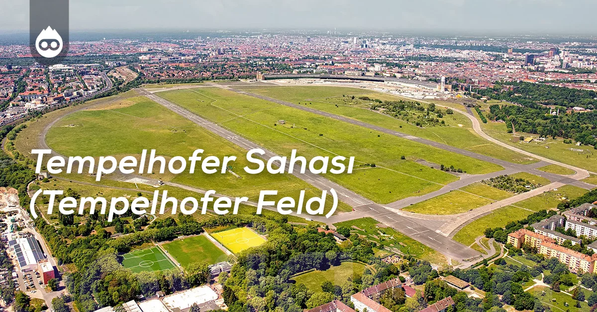 Berlin Gezilecek Yerler Tempelhofer Sahası (Tempelhofer Feld)