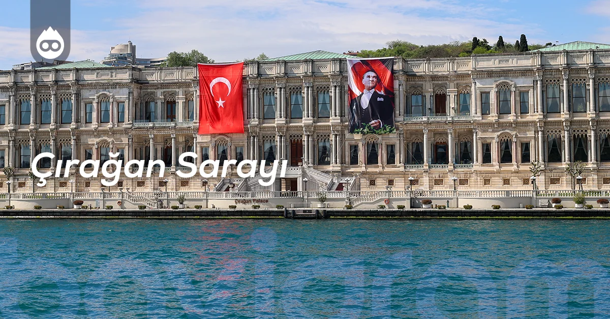 Beşiktaş Gezilecek Yerler Çırağan Sarayı