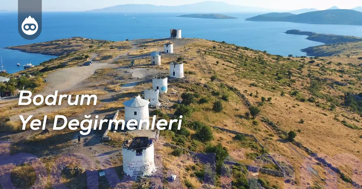 Bodrum Gezilecek Yerler Bodrum Yel Değirmenleri