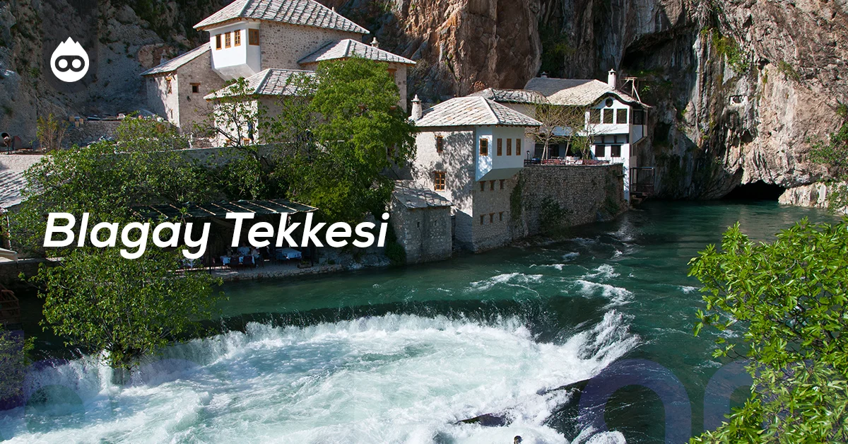 Bosna Hersek Gezilecek Yerler Blagay Tekkesi