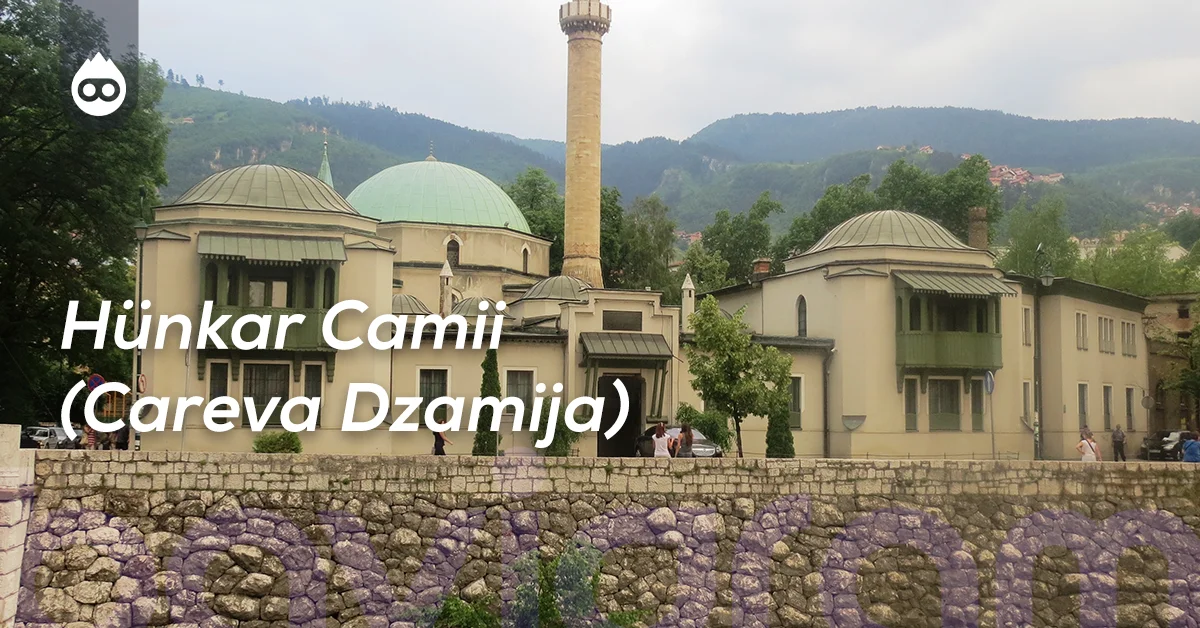 Bosna Hersek Gezilecek Yerler Hünkar Camii (Careva Dzamija)