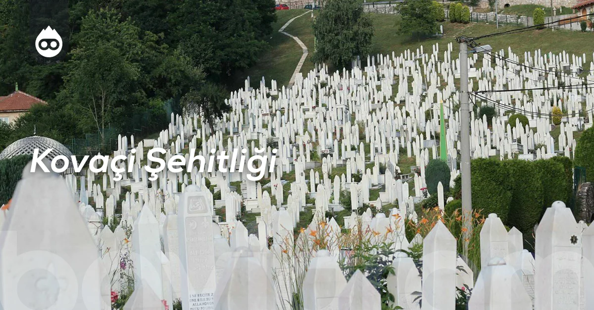 Bosna Hersek Gezilecek Yerler Kovaçi Şehitliği