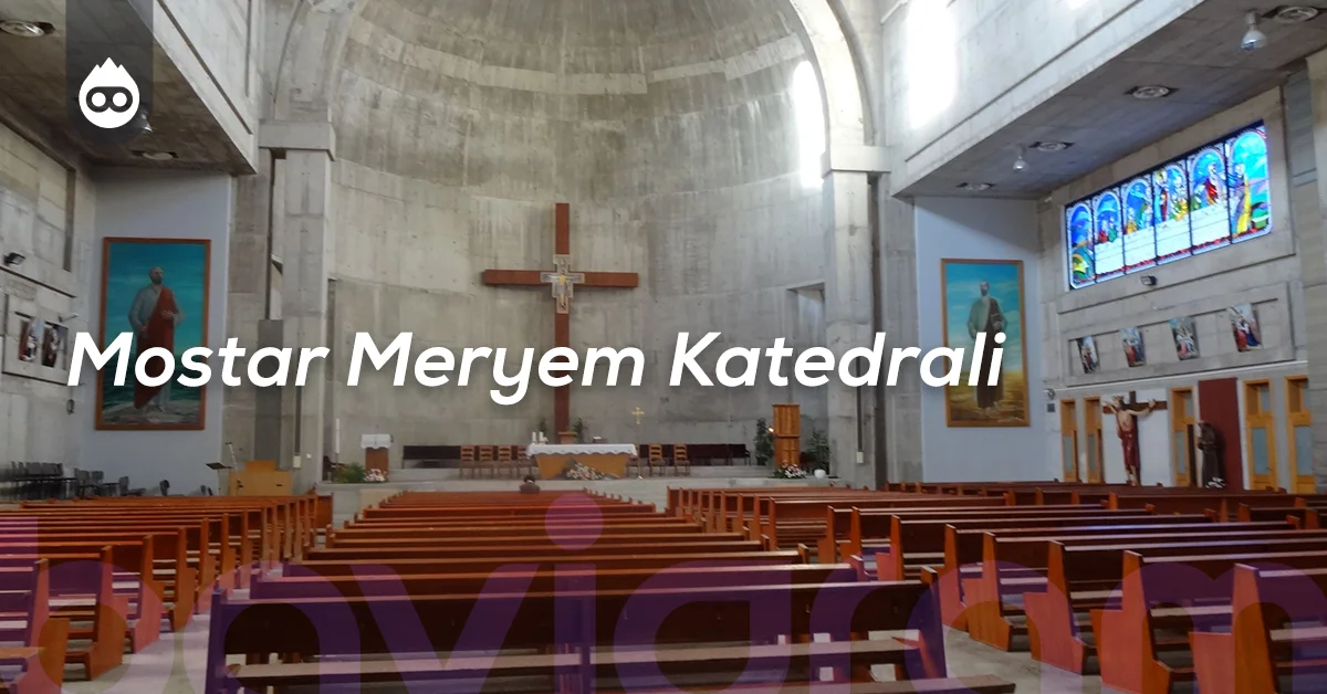 Bosna Hersek Gezilecek Yerler Mostar Meryem Katedrali