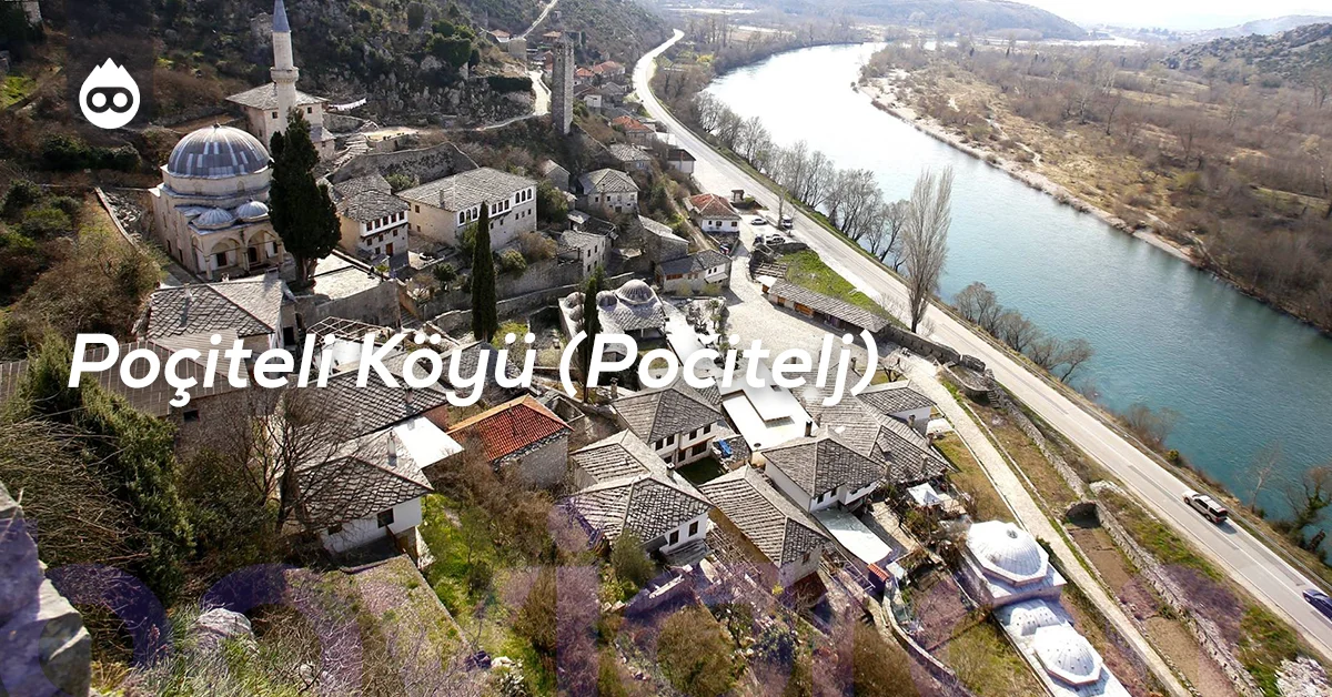 Bosna Hersek Gezilecek Yerler Poçiteli Köyü (Počitelj)