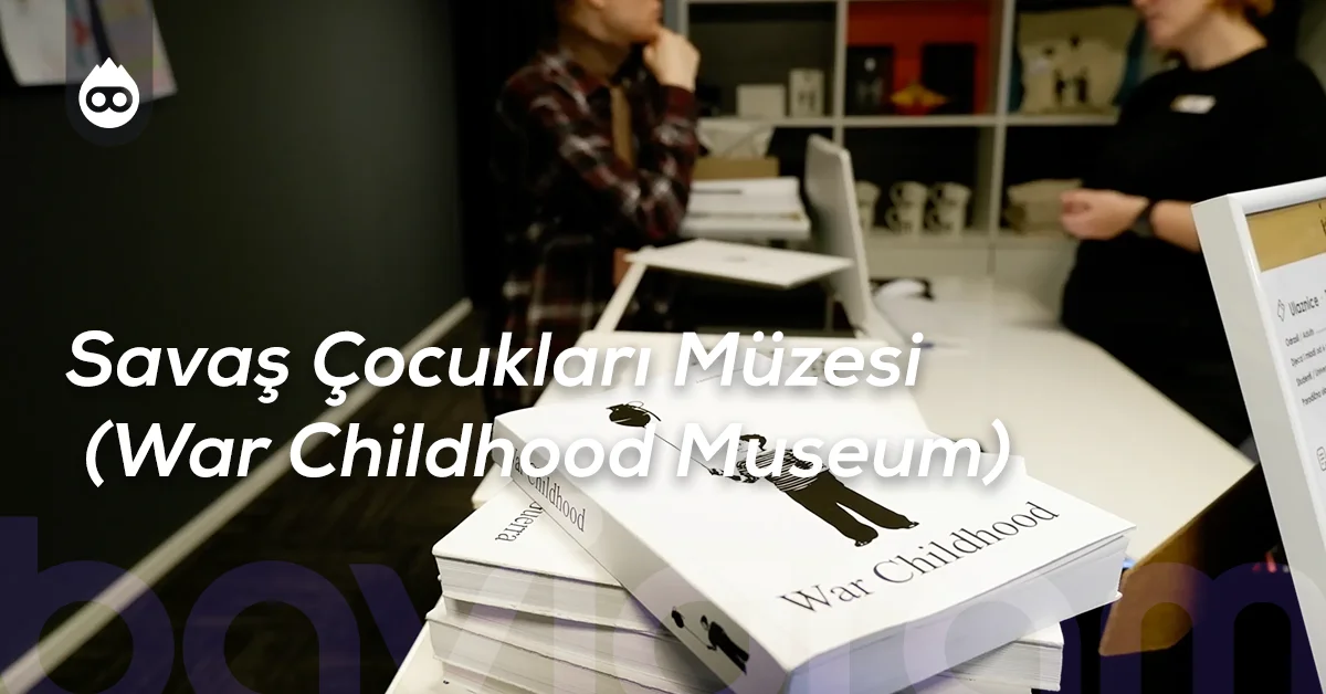 Bosna Hersek Gezilecek Yerler Savaş Çocukları Müzesi (War Childhood Museum)