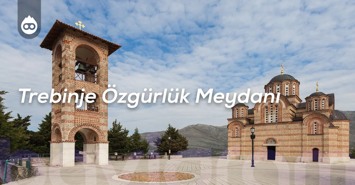 Bosna Hersek Gezilecek Yerler Trebinje Özgürlük Meydanı