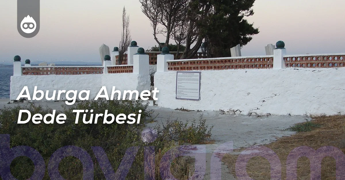 Bozcaada Gezilecek Yerler Aburga Ahmet Dede Türbesi