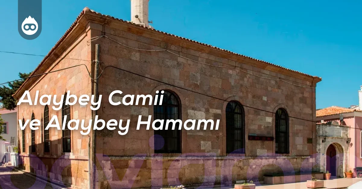 Bozcaada Gezilecek Yerler Alaybey Camii ve Alaybey Hamamı