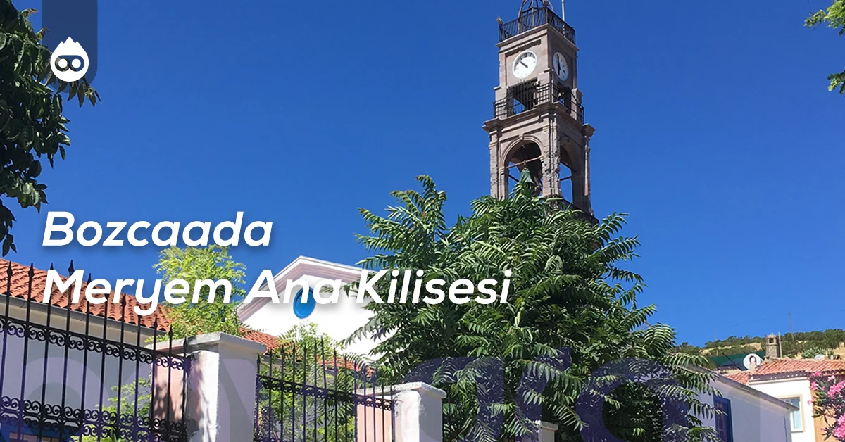 Bozcaada Gezilecek Yerler Bozcaada Meryem Ana Kilisesi