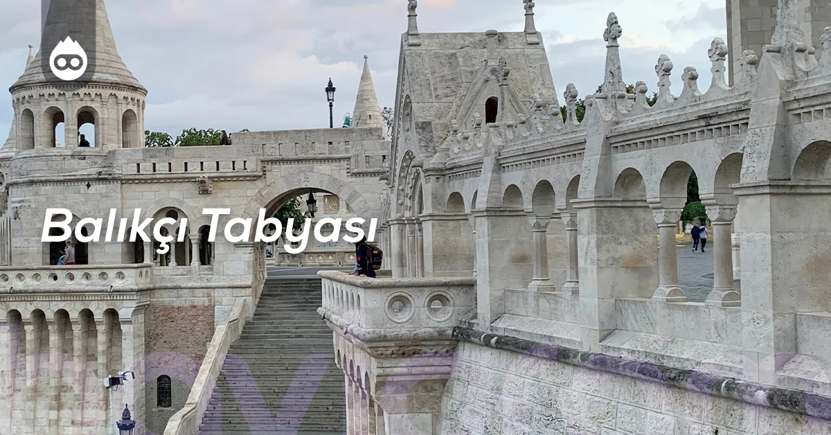 Budapeşte Gezilecek Yerler Balıkçı Tabyası