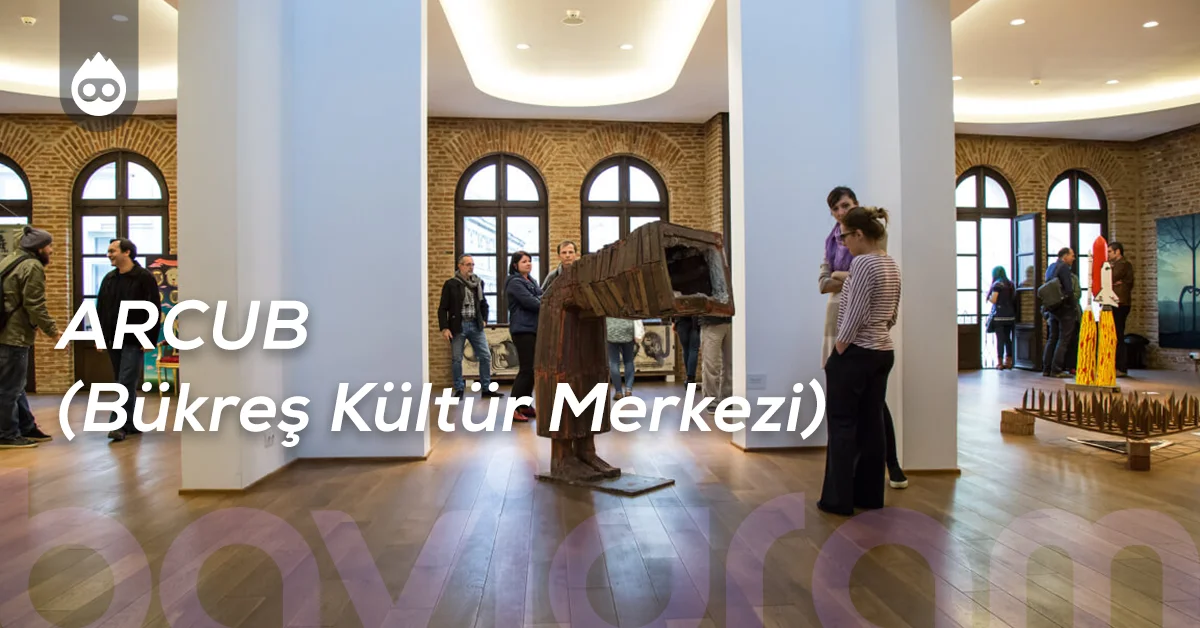 Bükreş Gezilecek Yerler ARCUB (Bükreş Kültür Merkezi)