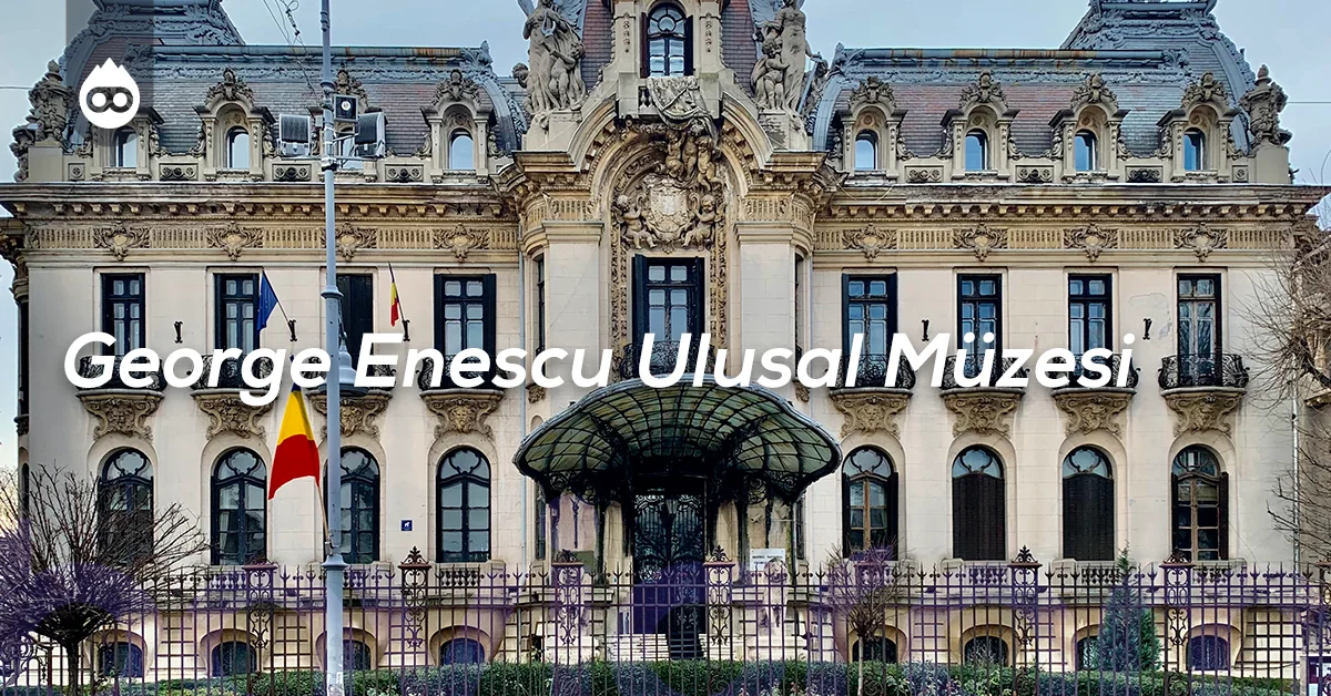 Bükreş Gezilecek Yerler George Enescu Ulusal Müzesi
