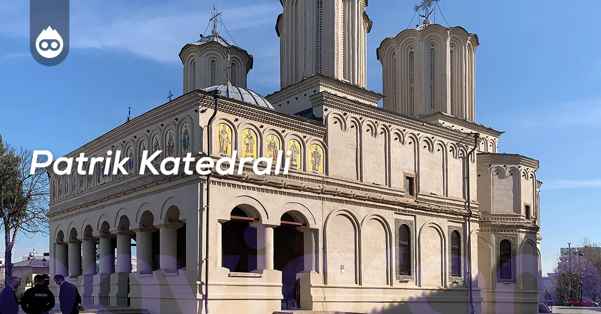 Bükreş Gezilecek Yerler Patrik Katedrali