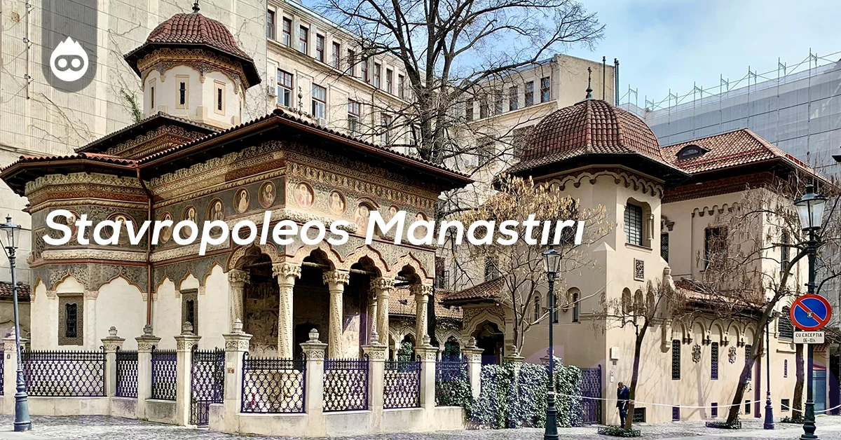 Bükreş Gezilecek Yerler Stavropoleos Manastırı