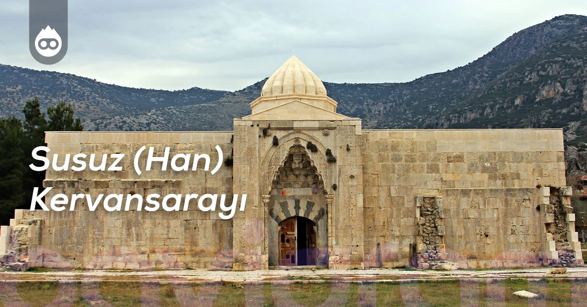 Burdur Gezilecek Yerler Susuz (Han) Kervansarayı