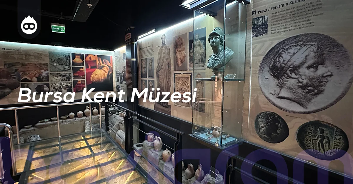 Bursa Gezilecek Yerler Bursa Kent Müzesi