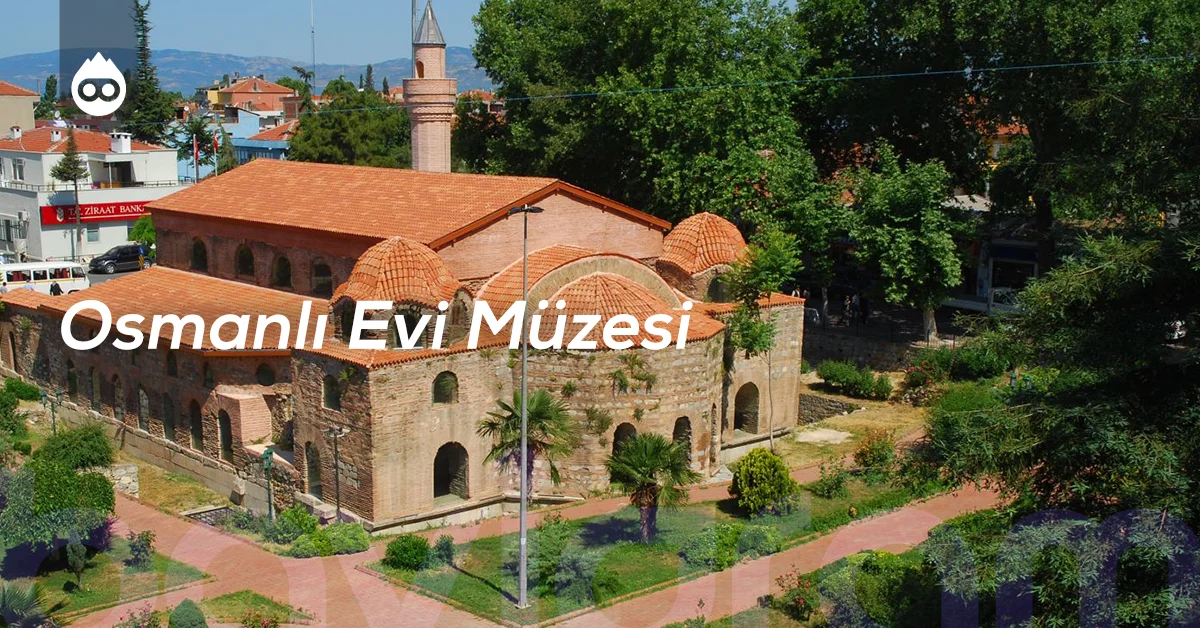 Bursa Gezilecek Yerler Osmanlı Evi Müzesi