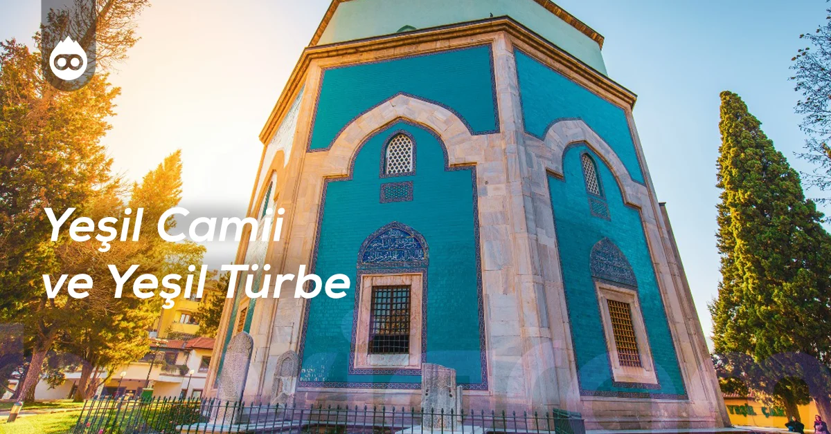 Bursa Gezilecek Yerler Yeşil Camii ve Yeşil Türbe