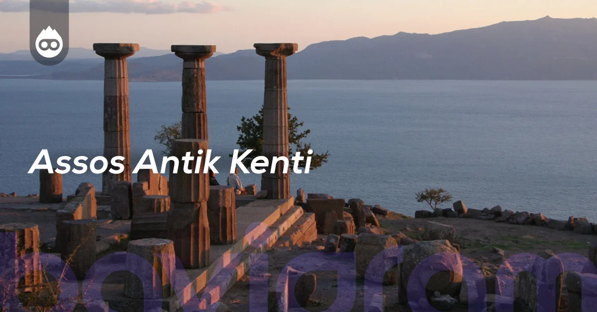 Çanakkale Gezilecek Yerler Assos Antik Kenti
