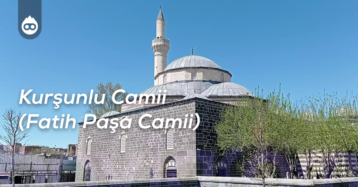 Diyarbakır Gezilecek Yerler Kurşunlu Camii (Fatih Paşa Camii)
