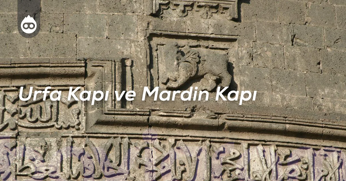 Diyarbakır Gezilecek Yerler Urfa Kapı ve Mardin Kapı