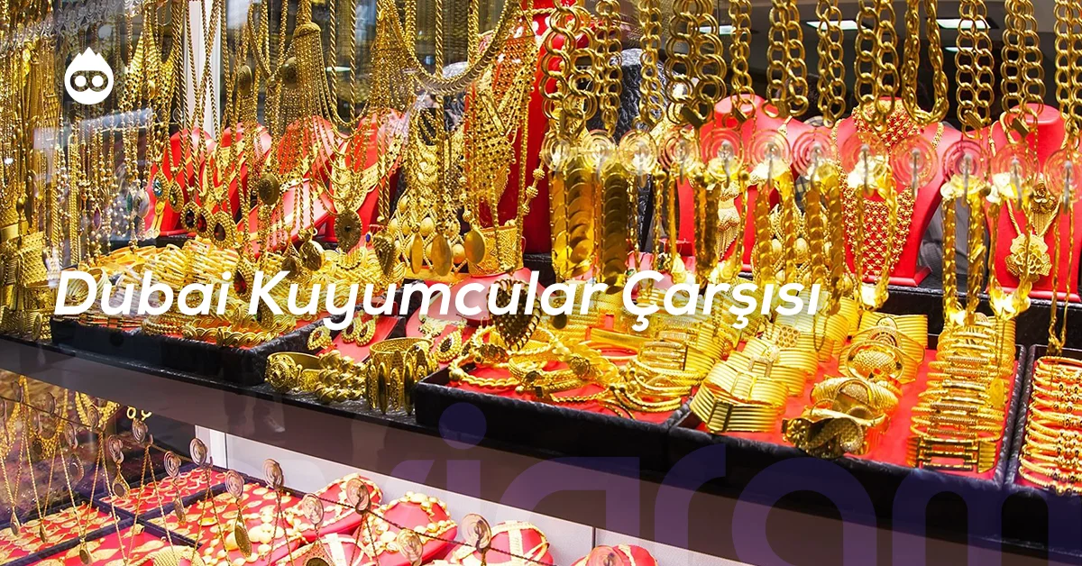 Dubai Gezilecek Yerler Dubai Kuyumcular Çarşısı