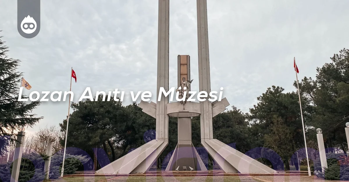 Edirne Gezilecek Yerler Lozan Anıtı ve Müzesi