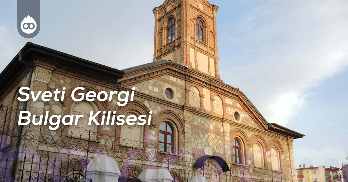 Edirne Gezilecek Yerler Sveti Georgi Bulgar Kilisesi