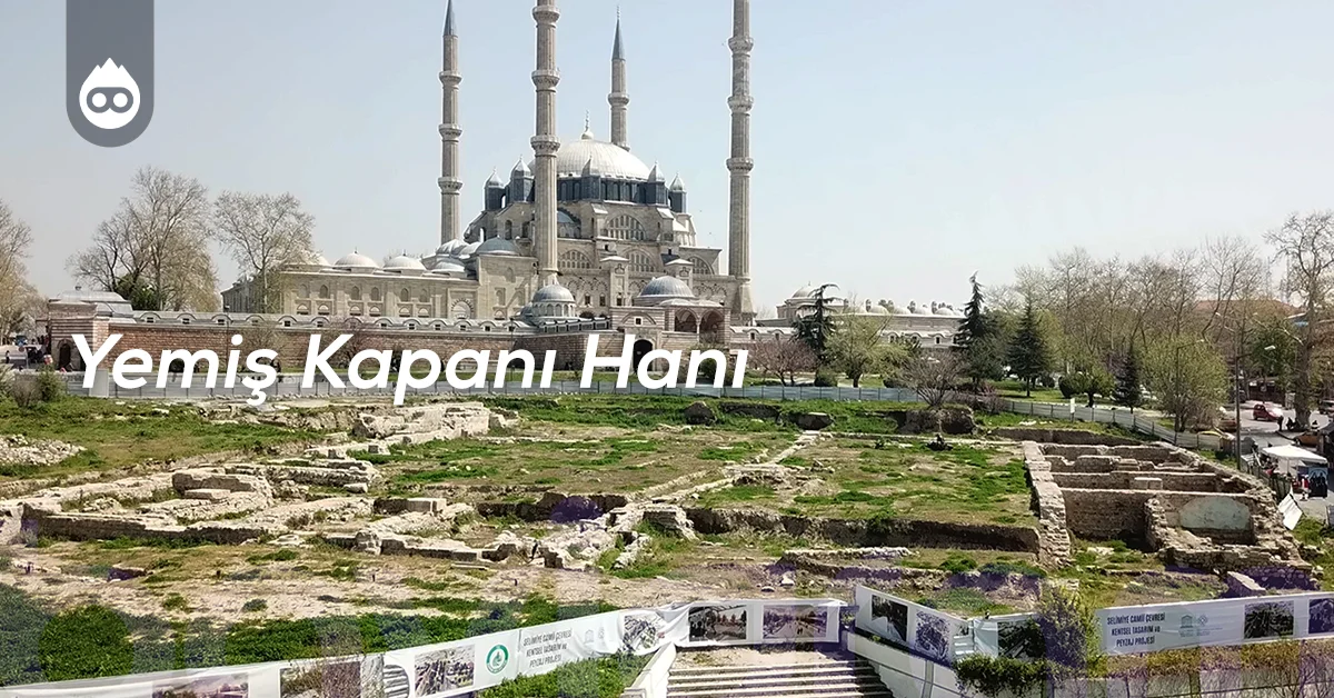 Edirne Gezilecek Yerler Yemiş Kapanı Hanı