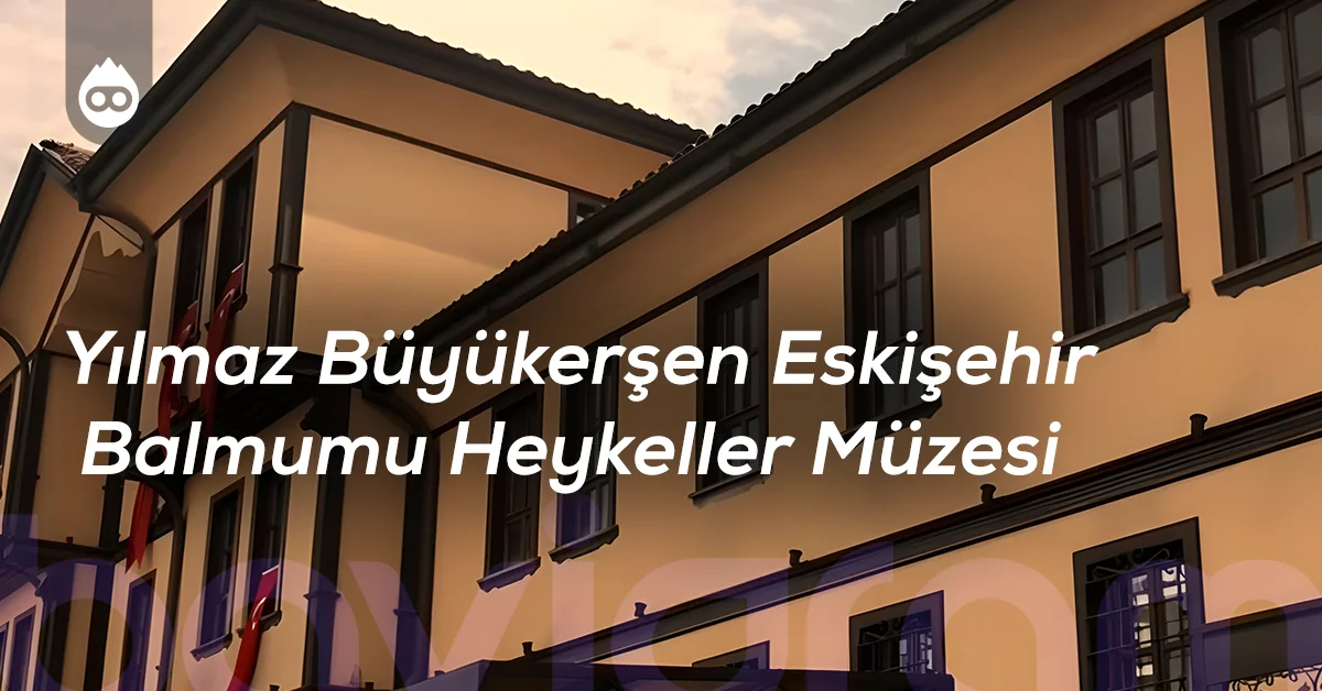 Eskişehir Gezilecek Yerler Yılmaz Büyükerşen Eskişehir Balmumu Heykeller Müzesi