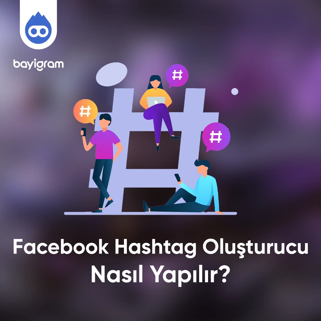 Facebook Hashtag Oluşturucu Nasıl Yapılır?