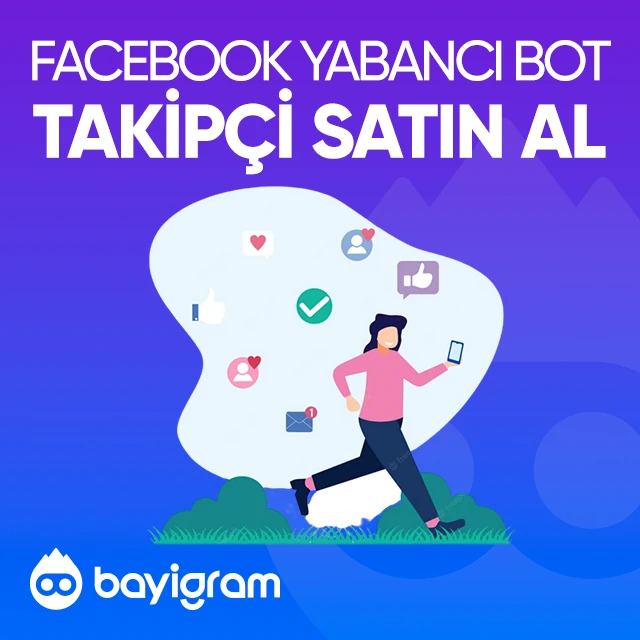 facebook yabancı bot takipçi satın al