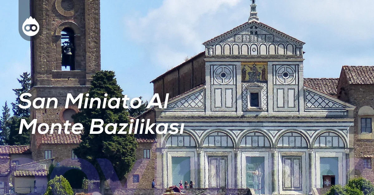 Floransa Gezilecek Yerler San Miniato Al Monte Bazilikası