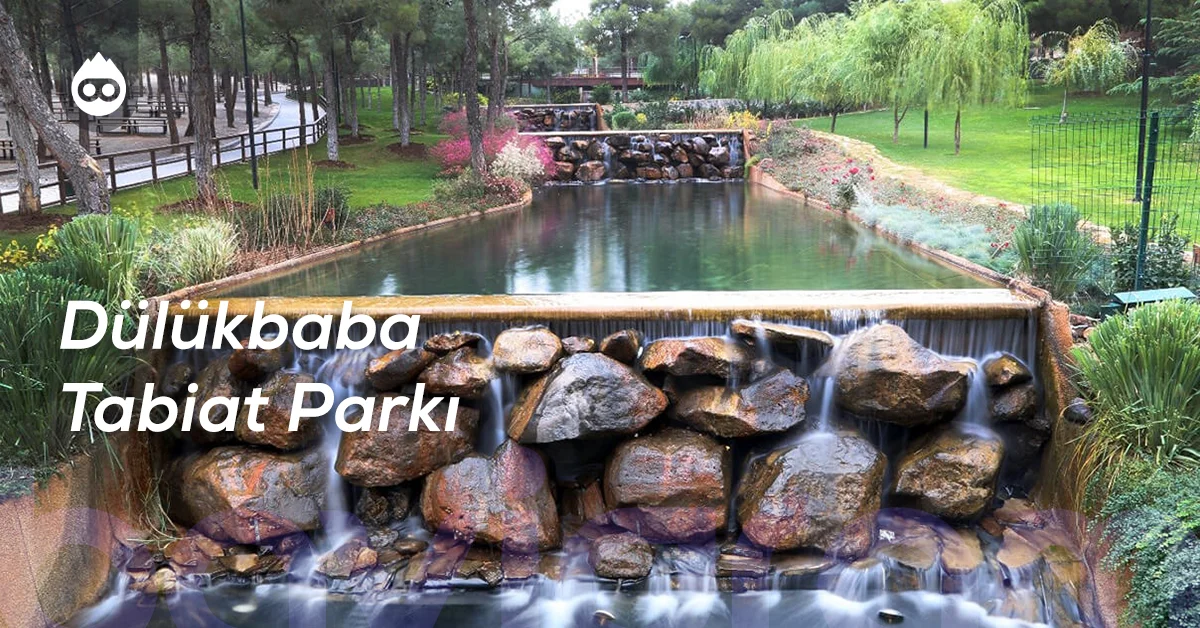 Gaziantep Gezilecek Yerler Dülükbaba Tabiat Parkı