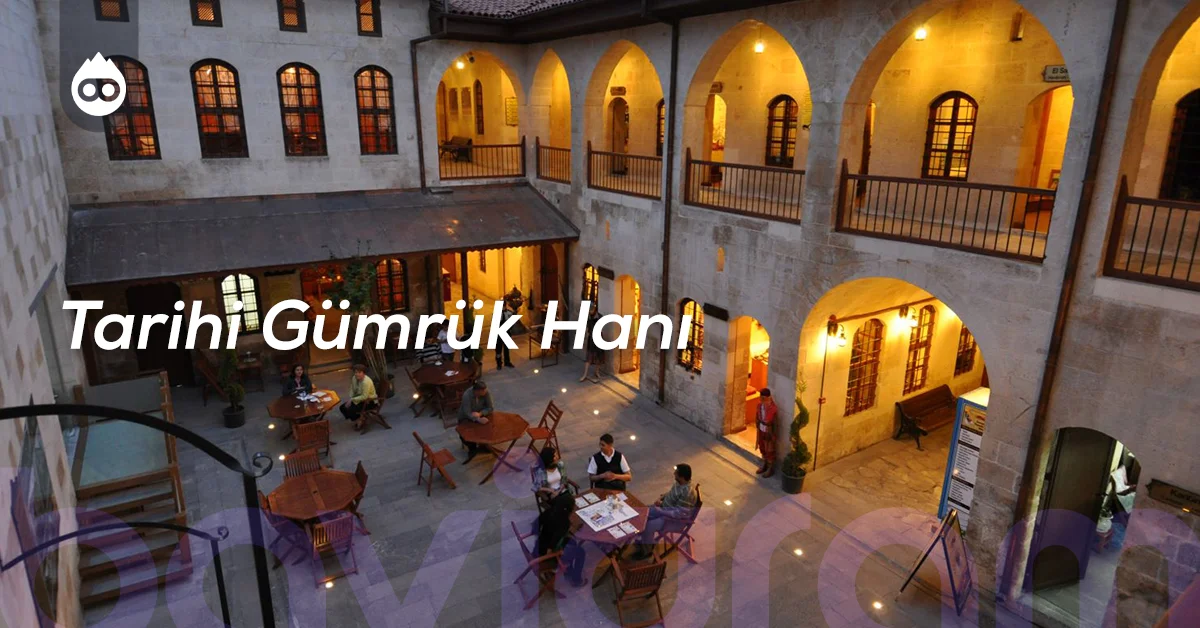 Gaziantep Gezilecek Yerler Tarihi Gümrük Hanı