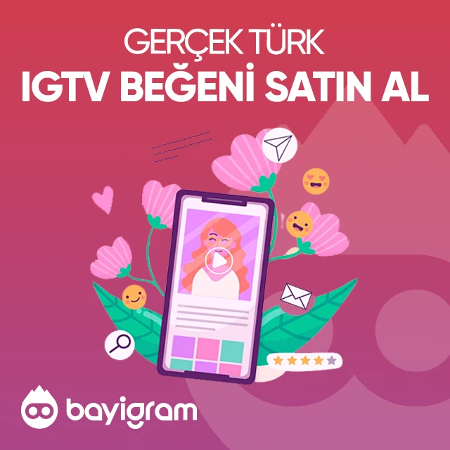 gerçek türk igtv beğeni satın al