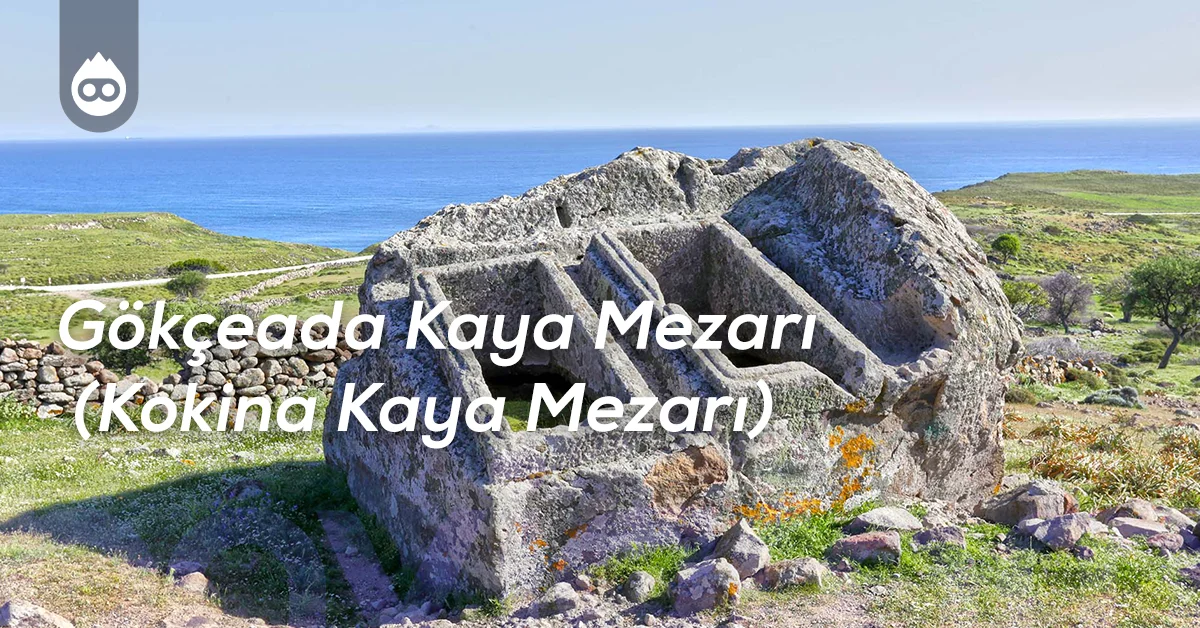 Gökçeada Gezilecek Yerler Gökçeada Kaya Mezarı (Kokina Kaya Mezarı)