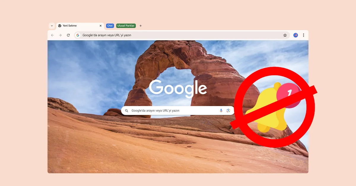 Google Chrome Bildirim Kapatma Nasıl Yapılır?