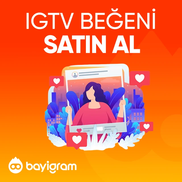 igtv beğeni satın al