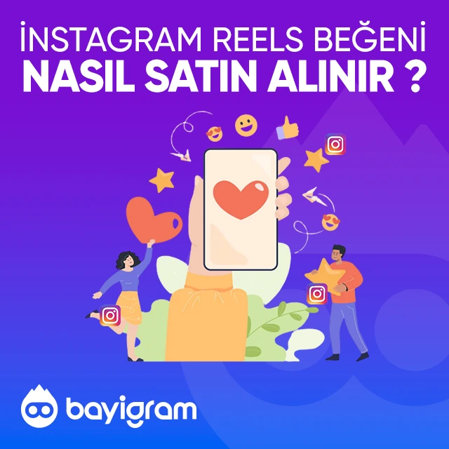 Instagram Reels Beğeni  Nasıl Satın Alınır?