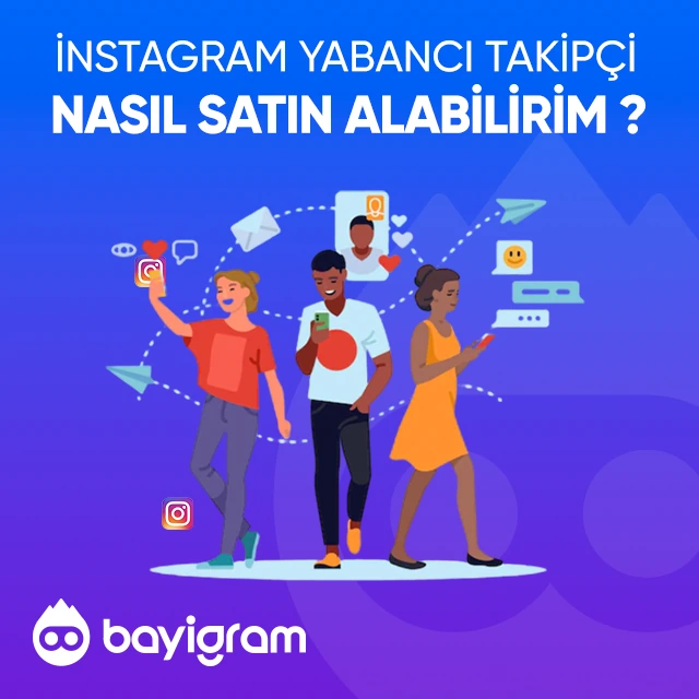 Instagram Yabancı Takipçi  Nasıl Satın Alınır?