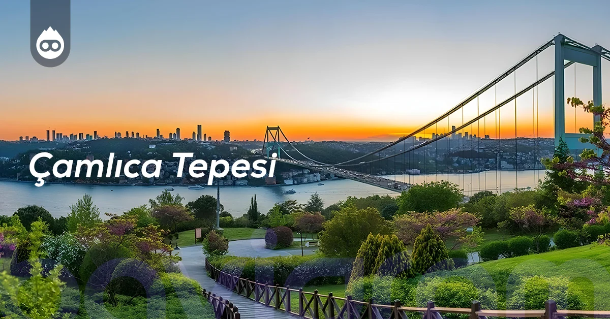 İstanbul Gezilecek Yerler Çamlıca Tepesi