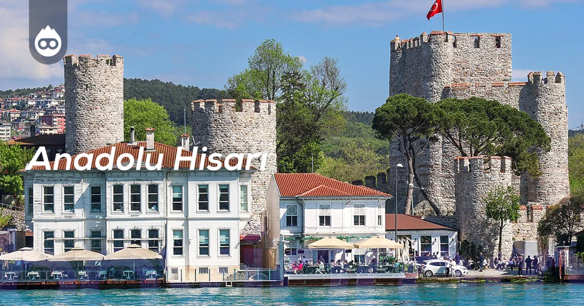 İstanbul Gezilecek Yerler Anadolu Hisarı