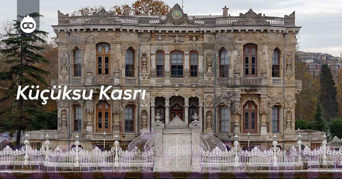 İstanbul Gezilecek Yerler Küçüksu Kasrı