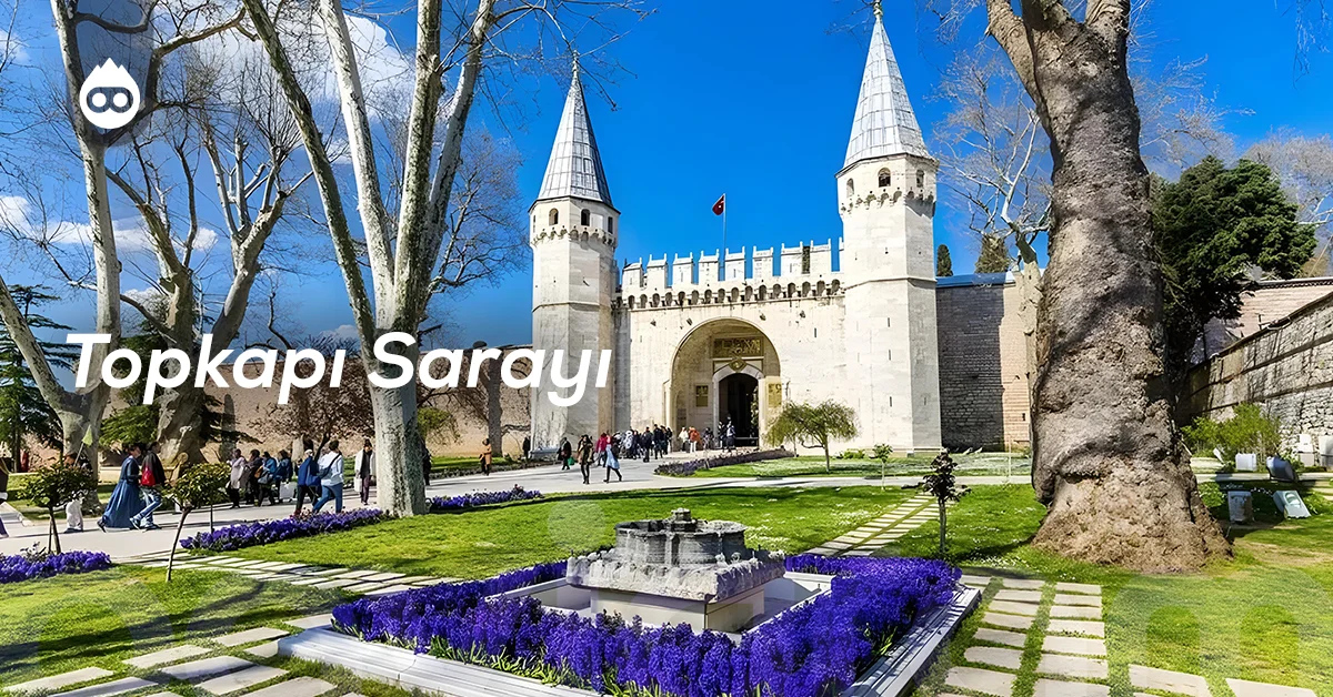 İstanbul Gezilecek Yerler Topkapı Sarayı