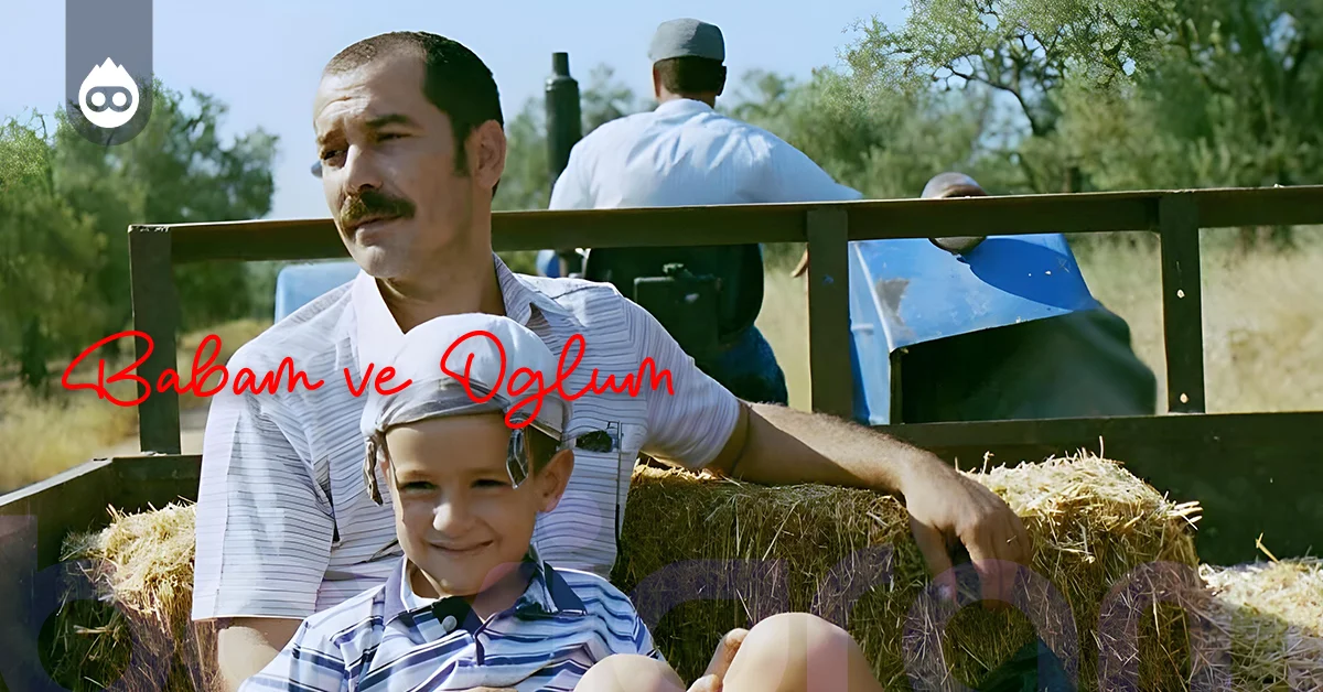 İzlenmesi Gereken Filmler Babam ve Oğlum