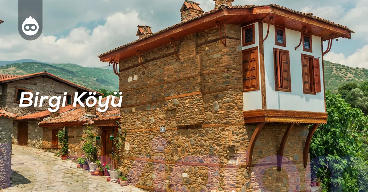 İzmir Gezilecek Yerler Birgi Köyü