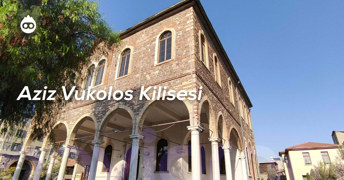 İzmir Gezilecek Yerler Aziz Vukolos Kilisesi