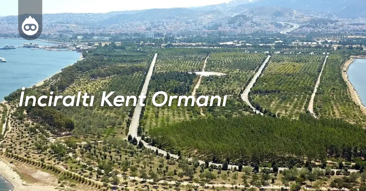 İzmir Gezilecek Yerler İnciraltı Kent Ormanı