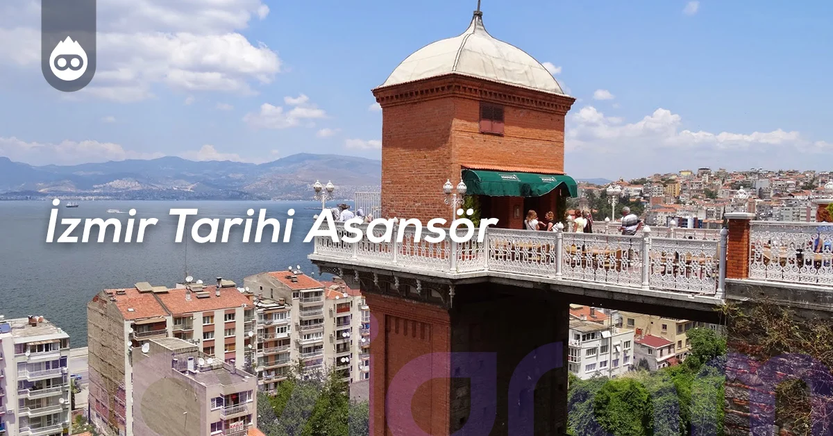 İzmir Gezilecek Yerler İzmir Tarihi Asansör